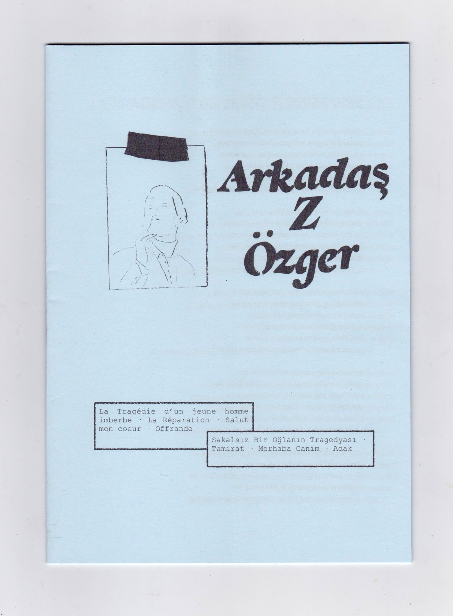 Arkadaş Z. Özger - La Tragédie d'un jeune homme imberbe • La Réparation • Salut mon coeur • Offrande
